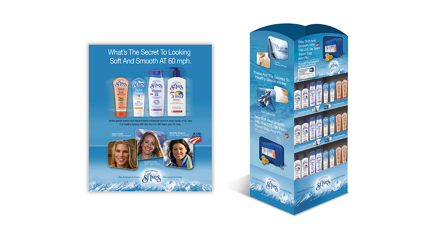 We designed merchandising elements to promote the St. Ives sponsorship of the U.S. Olympic Ski Team. A dimensional display helped promote a gift-with-purchase opportunity for consumers at retail locations.